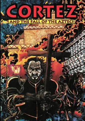 Cortez și căderea aztecilor - Cortez and the Fall of the Aztecs