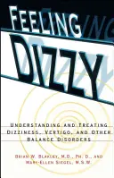Feeling Dizzy: Înțelegerea și tratarea vertijului, amețelilor și a altor tulburări de echilibru - Feeling Dizzy: Understanding and Treating Vertigo, Dizziness, and Other Balance Disorders