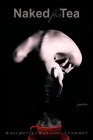 Nud pentru ceai: Poezii - Naked for Tea: Poems