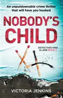Nobody's Child: Un thriller polițist de nerefuzat care te va captiva - Nobody's Child: An Unputdownable Crime Thriller That Will Have You Hooked