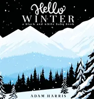 Bună iarna: O carte pentru copii în alb și negru - Hello Winter: A Black and White Baby Book