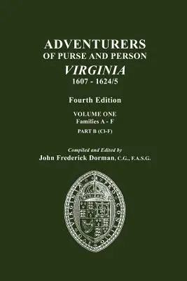 Aventurieri ai poșetei și ai persoanei, Virginia, 1607-1624/5. Ediția a patra. Volumul unu, Familiile A-F, Partea B - Adventurers of Purse and Person, Virginia, 1607-1624/5. Fourth Edition. Volume One, Families A-F, Part B