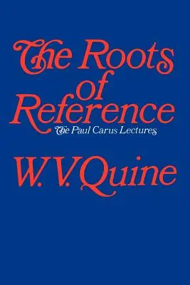 The Roots of Reference (Rădăcinile referinței) - The Roots of Reference