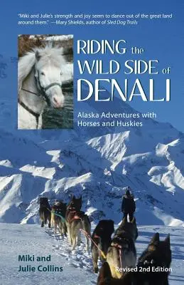 Călărind partea sălbatică a Denali: Aventuri în Alaska cu cai și huskies - Riding the Wild Side of Denali: Alaska Adventures with Horses and Huskies
