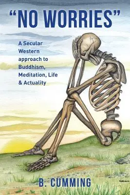 Fără griji: O abordare occidentală laică a budismului, meditației, vieții și actualității - No Worries: A Secular Western approach to Buddhism, Meditation, life & actuality