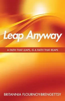 Leap Anyway: O credință care sare, este o credință care culege - Leap Anyway: A Faith that Leaps, is a Faith That Reaps