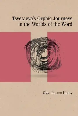 Călătoriile orfice ale Tsvetaeva în lumile cuvântului - Tsvetaeva's Orphic Journeys in the Worlds of the Word