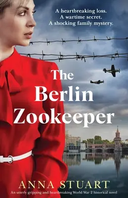 The Berlin Zookeeper: Un roman istoric absolut captivant și sfâșietor despre cel de-al Doilea Război Mondial, bazat pe o poveste adevărată - The Berlin Zookeeper: An utterly gripping and heartbreaking World War 2 historical novel, based on a true story