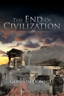 Sfârșitul civilizației - The End Of Civilization