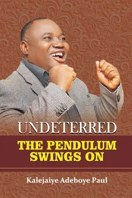 Fără descurajare: Pendulul balansează pe - Undeterred: The Pendulum Swings on