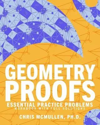 Geometry Proofs Essential Practice Problems Workbook cu soluții complete - Geometry Proofs Essential Practice Problems Workbook with Full Solutions