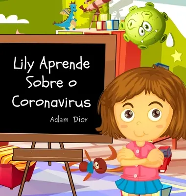 Lily Aprende Despre Coronavirus - Lily Aprende Sobre o Coronavirus