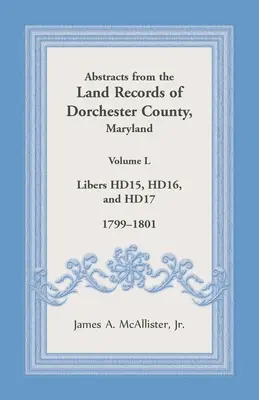 Rezumate din registrele funciare din comitatul Dorchester, Maryland, volumul L: 1799-1801 - Abstracts from the Land Records of Dorchester County, Maryland, Volume L: 1799-1801