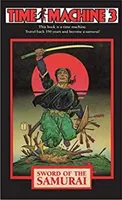 Mașina timpului 3: Sabia Samuraiului (Sword of the Samurai) - Time Machine 3: Sword of the Samurai