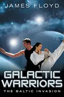 Războinici galactici: Invazia Baltică - Galactic Warriors: The Baltic Invasion