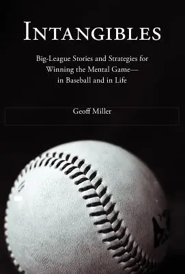 Intangibles: Istorii din marile ligi și strategii pentru câștigarea jocului mental - în baseball și în viață - Intangibles: Big-League Stories and Strategies for Winning the Mental Game-In Baseball and in Life