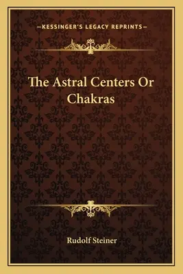 Centrele astrale sau chakrele - The Astral Centers or Chakras
