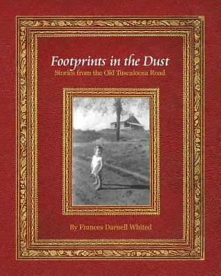 Footprints in the Dust: Povești de pe vechiul drum Tuscaloosa - Footprints in the Dust: Stories from the Old Tuscaloosa Road