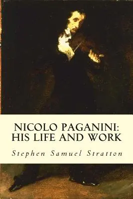 Nicolo Paganini: viața și opera sa - Nicolo Paganini: His Life and Work