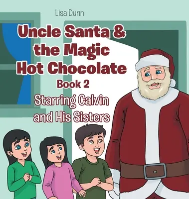 Unchiul Moș Crăciun și ciocolata caldă magică: Cu Calvin și surorile lui - Uncle Santa & the Magic Hot Chocolate: Starring Calvin and His Sisters
