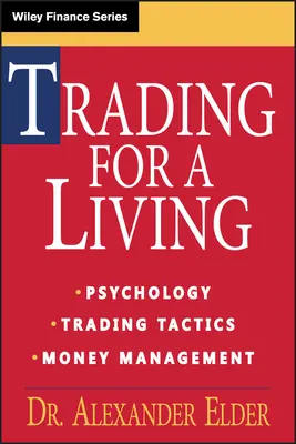Trading pentru a trăi: Psihologie, tactici de tranzacționare, gestionarea banilor - Trading for a Living: Psychology, Trading Tactics, Money Management
