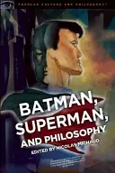 Batman, Superman și filosofia: Badass sau Boyscout? - Batman, Superman, and Philosophy: Badass or Boyscout?