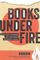 Books Under Fire: O listă de cărți pentru copii interzise și contestate - Books Under Fire: A Hit List of Banned and Challenged Children's Books
