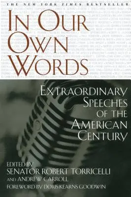 În propriile noastre cuvinte: Discursuri extraordinare ale secolului american - In Our Own Words: Extraordinary Speeches of the American Century