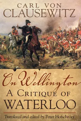 Despre Wellington, 25: O critică a lui Waterloo - On Wellington, 25: A Critique of Waterloo