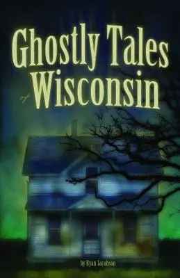 Povești cu fantome din Wisconsin - Ghostly Tales of Wisconsin