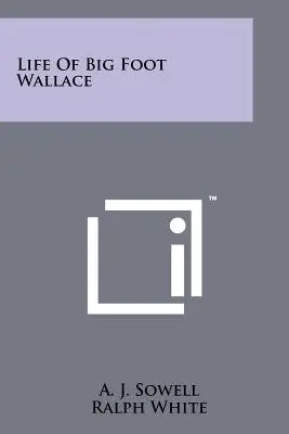 Viața lui Big Foot Wallace - Life Of Big Foot Wallace