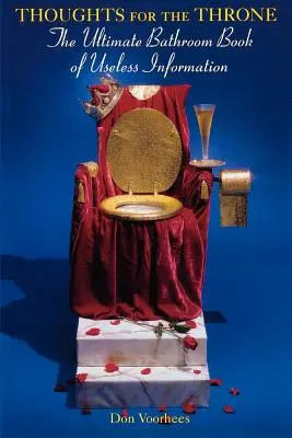 Thoughts for the Throne: Cea mai bună carte de informații inutile pentru baie - Thoughts for the Throne: The Ultimate Bathroom Book of Useless Information