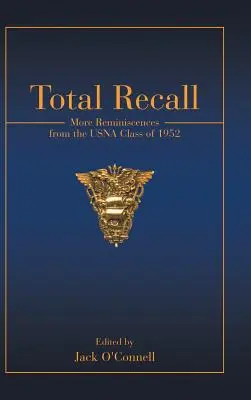 Total Recall: Mai multe amintiri de la promoția USNA din 1952 - Total Recall: More Reminiscences from the USNA Class of 1952