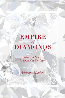 Imperiul diamantelor: Pietre prețioase victoriene în decoruri imperiale - Empire of Diamonds: Victorian Gems in Imperial Settings