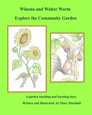 Winona și Walter Worm explorează grădina comunitară - Winona and Walter Worm Explore the Community Garden