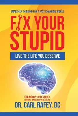 Fix Your Stupid: Trăiește viața pe care o meriți - Fix Your Stupid: Live the Life You Deserve