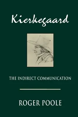Kierkegaard: Comunicarea indirectă - Kierkegaard: The Indirect Communication