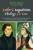 Teologia augustiniană a crucii a lui Luther - Luther's Augustinian Theology of the Cross