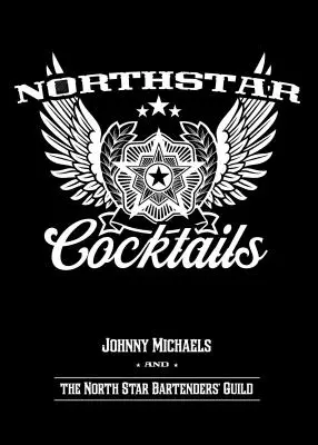 North Star Cocktails: Johnny Michaels și breasla barmanilor din North Star - North Star Cocktails: Johnny Michaels and the North Star Bartenders' Guild
