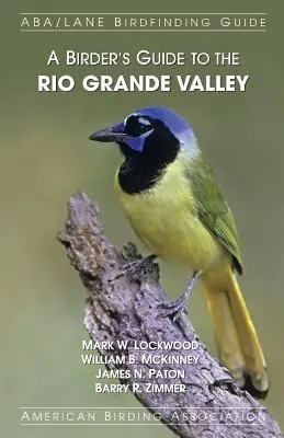 Ghidul păsărilor din Valea Rio Grande (A Birder's Guide to the Rio Grande Valley) - A Birder's Guide to the Rio Grande Valley