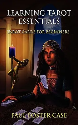 Învățarea Tarot Essentials: Cărțile de tarot pentru începători - Learning Tarot Essentials: Tarot Cards for Beginners