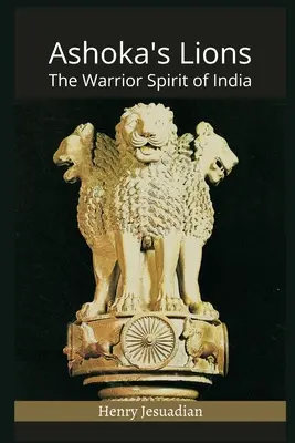 Leii lui Ashoka: Spiritul războinic al Indiei - Ashoka's Lions: The Warrior Spirit of India