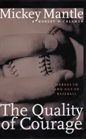 The Quality of Courage: Eroi în și în afara baseball-ului - The Quality of Courage: Heroes in and Out of Baseball