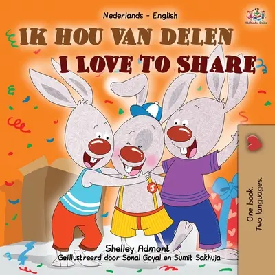 I Love to Share (Carte bilingvă olandeză-engleză pentru copii) - I Love to Share (Dutch English Bilingual Children's Book)