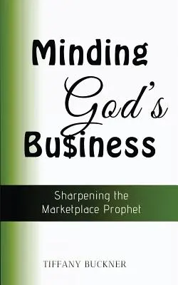 Minding God's Business: Ascuțirea profetului din piață - Minding God's Business: Sharpening the Marketplace Prophet