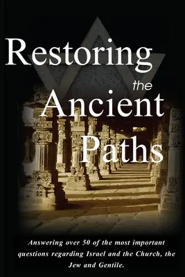 Restaurarea căilor străvechi revizuită: Evreul și neamul - două destine, legate în mod inexplicabil - Restoring the Ancient Paths Revised: Jew and Gentile-Two Destinies, Inexplicably Linked