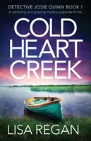 Cold Heart Creek: Un thriller cu suspans și mister captivant - Cold Heart Creek: A nail-biting and gripping mystery suspense thriller