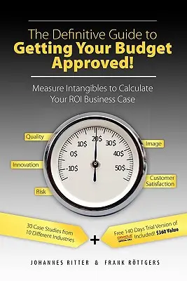 Ghidul definitiv pentru a vă obține bugetul aprobat! Measure Intangibles to Calculate Your Roi Business Case - The Definitive Guide to Getting Your Budget Approved!: Measure Intangibles to Calculate Your Roi Business Case