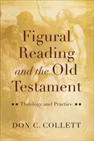 Lectura figurală și Vechiul Testament: Teologie și practică - Figural Reading and the Old Testament: Theology and Practice