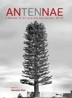 Antennae 10: Un deceniu de artă și non-uman 07-17 - Antennae 10: A Decade of Art and the Non-Human 07-17
